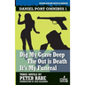 Dig My Grave Deep / The Out is Death / It's My Funeral