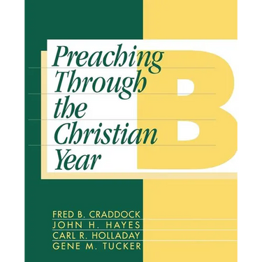 Preaching Through the Christian Year: Year B: A Comprehensive Commentary on the Lectionary