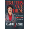 Truths We Hide: A Journey of Self-Love and Healing