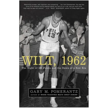 Wilt, 1962: The Night of 100 Points and the Dawn of a New Era