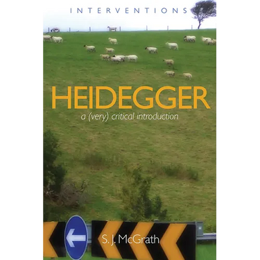 Heidegger: A (Very) Critical Introduction