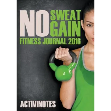 No Sweat No Gain Fitness Journal 2016