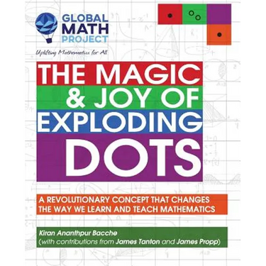 The Magic & Joy of Exploding Dots: A revolutionary concept that changes the way we learn and teach mathematics