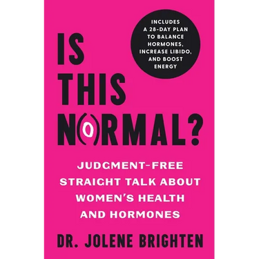 Is This Normal?: Judgment Free Straight Talk about Women's Health and Hormones