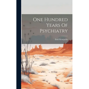 One Hundred Years Of Psychiatry