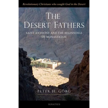 The Desert Fathers: Saint Anthony and the Beginnings of Monasticism