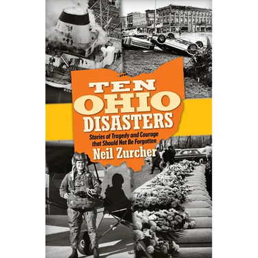 Ten Ohio Disasters: Stories of Tragedy and Courage That Should Not Be Forgotten