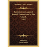 Remonstrance Against Romish Corruptions In The Church (1851)