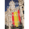 Learn Spanish for Adults: The Book to Learn Spanish Correctly