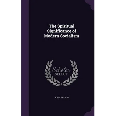 The Spiritual Significance of Modern Socialism