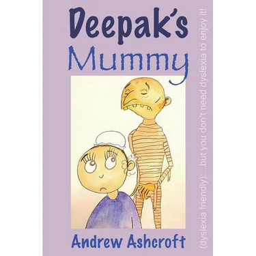 Deepak's Mummy (dyslexia friendly): ...but you don't need dyslexia to enjoy it!