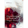 Elegiac Love and Death in Vergil's Aeneid