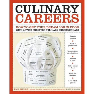 Culinary Careers: How to Get Your Dream Job in Food with Advice from Top Culinary Professionals
