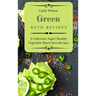 Green Keto Recipes: A Collection Super Healthy Vegetable-Based Keto Recipes