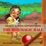 The Red Magic Ball: Akinyi Africa Adventures
