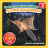 The Nature Kid's Guide to Flying Squirrels: A Level 2 Reader for Curious Young Kids Who Love Flying Squirrels!