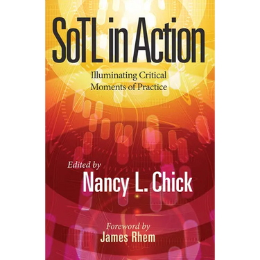 SoTL in Action: Illuminating Critical Moments of Practice