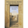 Discovering Moses and the Exodus: A Faith Building Adventure