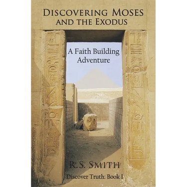 Discovering Moses and the Exodus: A Faith Building Adventure