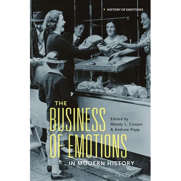 The Business of Emotions in Modern History