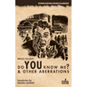 Do You Know Me? & Other Aberrations