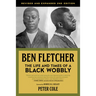 Ben Fletcher: The Life and Times of a Black Wobbly