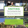 Knitting "The Continental Way": The Easy Way, Denise's Way