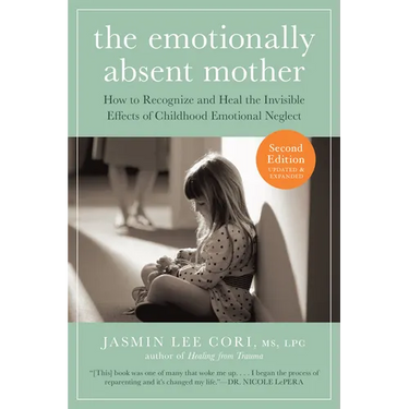 The Emotionally Absent Mother, Second Edition: How to Recognize and Cope with the Invisible Effects of Childhood Emotional Neglect