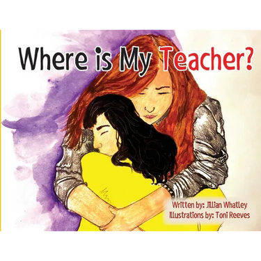 Where is My Teacher: A Story for Children Who Have Lost Their Teacher
