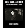 Gats, Gams, and Guts: A Field Guide to the Dark World of Film Noir