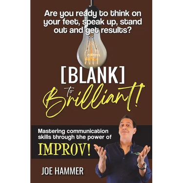 Blank to Brilliant: Mastering Communication Skills Through the Power of Improv