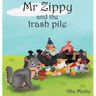 Mr Zippy and the trash pile