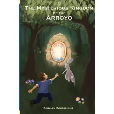 The Mysterious Kingdom of the Arroyo: Saving the World from Chaos