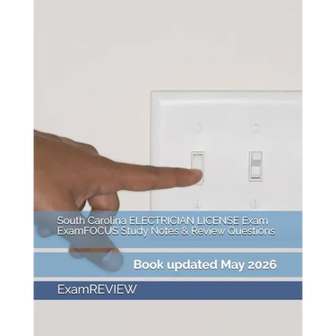 South Carolina ELECTRICIAN LICENSE Exam ExamFOCUS Study Notes & Review Questions