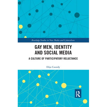 Gay Men, Identity and Social Media: A Culture of Participatory Reluctance