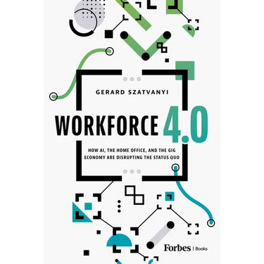 Workforce 4.0: How Ai, the Home Office, and the Gig Economy Are Disrupting the Status Quo