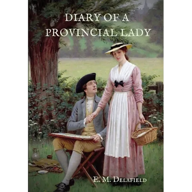 Diary of a Provincial Lady: A biography work by the Author of Thank Heaven Fasting, Faster! Faster!, The Way Things Are