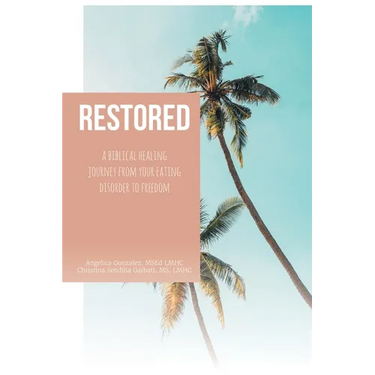 Restored: A Biblical Healing Journey from Your Eating Disorder to Freedom