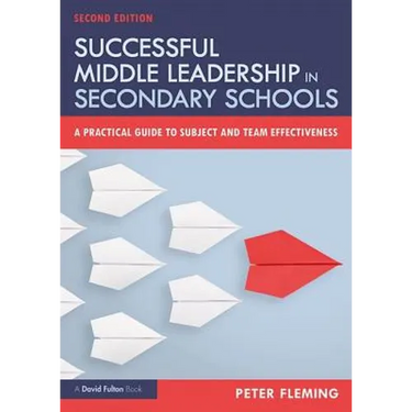 Successful Middle Leadership in Secondary Schools: A Practical Guide to Subject and Team Effectiveness