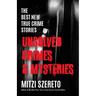The Best New True Crime Stories: Unsolved Crimes & Mysteries