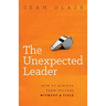 The Unexpected Leader: How to Achieve Team Success Without a Title