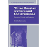 Three Russian Writers and the Irrational: Zamyatin, Pil'nyak, and Bulgakov