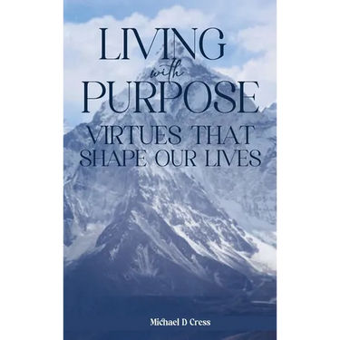 Living with Purpose: Virtues That Shape Our Lives