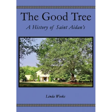 The Good Tree: A History of Saint Aidan's