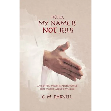 Hello, My Name Is NOT Jesus: And Other Misconceptions You've Been Taught About My Word