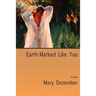 Earth-Marked Like You, Poems