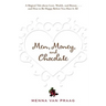Men, Money, and Chocolate: A Tale about Pursuing Love, Success, and Pleasure, and How to Be Happy Before You Have It All...