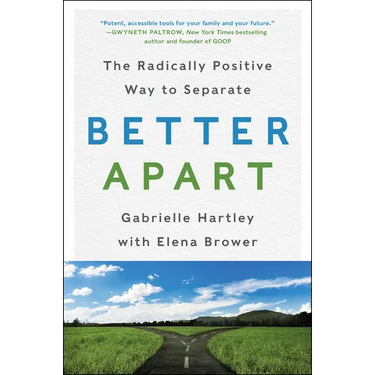 Better Apart: The Radically Positive Way to Separate