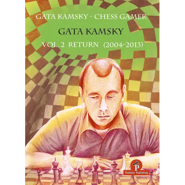 Gata Kamsky - Chess Gamer, Volume 2: Return 2004-2013