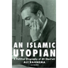 An Islamic Utopian: A Political Biography of Ali Shari'ati